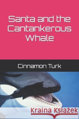Santa and the Cantankerous Whale Peggy Dewine Cinnamon Turk 9781700963369 Independently Published - książka