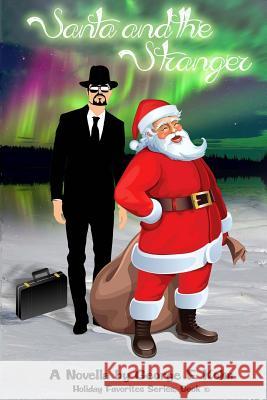 Santa and the Stranger: A Novella by George F. Kohn George F. Kohn Ned Cannon Preston Cannon 9781539824565 Createspace Independent Publishing Platform - książka