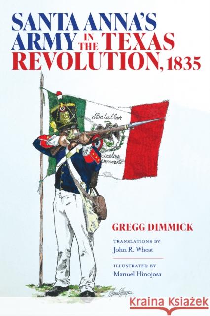 Santa Anna's Army in the Texas Revolution, 1835 Gregg J. Dimmick 9781648431418 Texas A&M University Press - książka