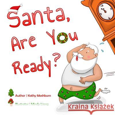 Santa, Are You Ready? Kathy W. Mashburn Mindy Liang 9781494324506 Createspace - książka