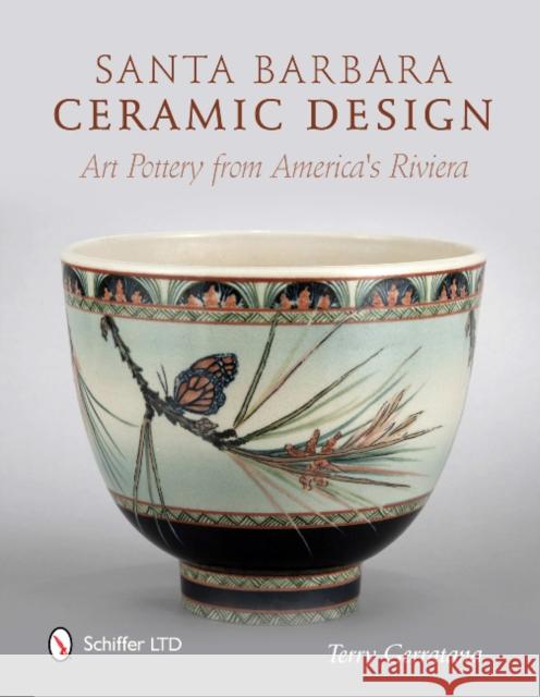 Santa Barbara Ceramic Design: Art Pottery from America's Riviera Gerratana, Terry 9780764338885 Schiffer Publishing - książka