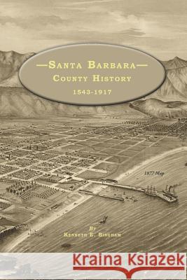 Santa Barbara County History 1543-1917 Kenneth E. Bingham 9781798673959 Independently Published - książka