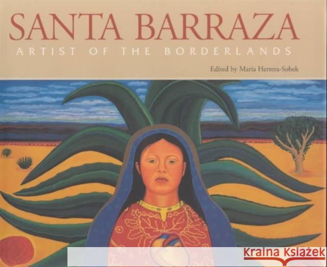 Santa Barraza, Artist of the Borderlands Barraza, Santa C. 9780890969069 Texas A&M University Press - książka