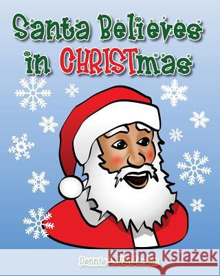 Santa Believes in Christmas Dennis L. Henderson 9780981823621 Single Initiative - książka