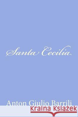 Santa Cecilia Anton Giulio Barrili 9781478183952 Createspace - książka