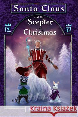 Santa Claus and the Scepter of Christmas Holt Clarke 9780997933543 Imagination 2 Creation Publishing - książka