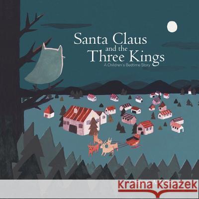 Santa Claus and the Three Kings: Children's Bedtime Story Greg a. Johnson 9781524591922 Xlibris - książka