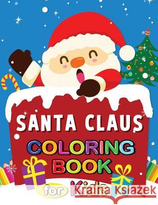 Santa Claus Coloring Book for Kids: Christmas Activity Coloring Pages 4-8 Rocket Publishing 9781731548849 Independently Published - książka