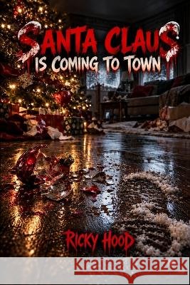 Santa Claus is Coming to Town Hood, Ricky 9798272637239 Independently Published - książka