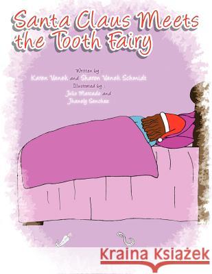 Santa Claus Meets the Tooth Fairy Karen Vanek Sharon Vanek Schmidt 9781477245354 Authorhouse - książka