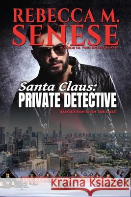 Santa Claus: Private Detective Rebecca M. Senese 9781927603888 Rfar Publishing - książka