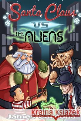 Santa Claus Vs the Aliens James Cardona 9780985028466 Sji - książka