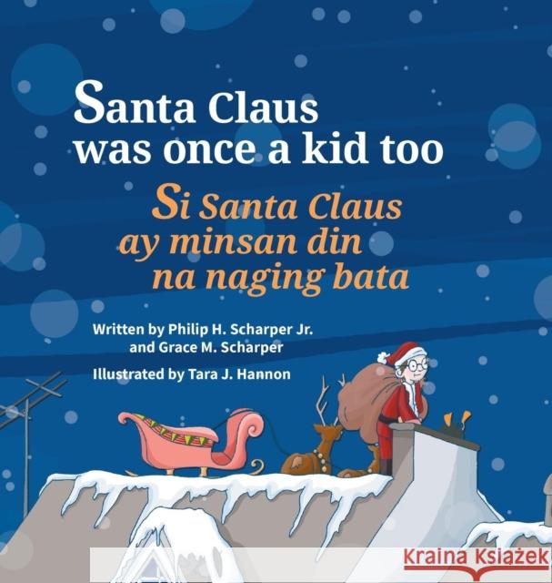 Santa Claus Was Once a Kid Too / Si Santa Claus Ay Minsan Din Na Naging Bata.: Babl Children's Books in Tagalog and English Philip Scharper Tara Hannon 9781683042648 Babl Books Inc. - książka