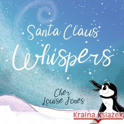 Santa Claus Whispers Cher Louise Jones Lee Dixon 9781913619077 Feisty Scholar - książka