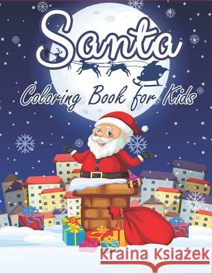 Santa Coloring Book for Kids: 70+ Xmas Coloring Books Fun and Easy with Reindeer, Snowman, Christmas Trees and More! The Coloring Book Art Design Studio 9781792117152 Independently Published - książka