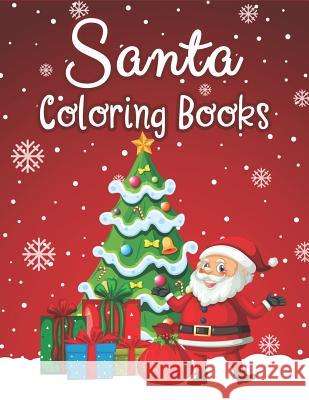 Santa Coloring Books: 70+ Santa Coloring Books for Children Fun and Easy with Reindeer, Snowman, Christmas Trees and More! The Coloring Book Art Design Studio 9781792116308 Independently Published - książka