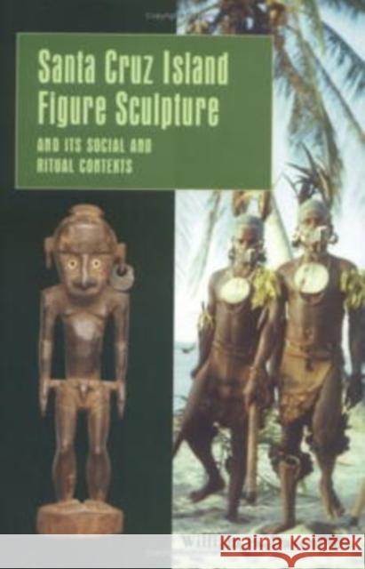 Santa Cruz Island Figure Sculpture and Its Social and Ritual Contexts William H. Davenport University of Pennsylvania 9781931707817 University of Pennsylvania Museum Publication - książka