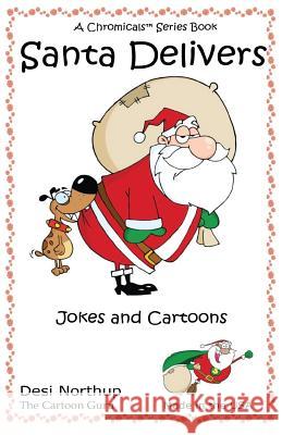 Santa Delivers: Jokes & Cartoons in Black and White Desi Northup 9781530130719 Createspace Independent Publishing Platform - książka