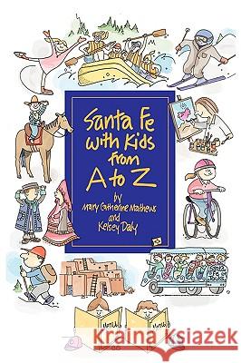 Santa Fe with Kids from A to Z Mary Catherine Mathews Kelsey Jane Daly 9780865344570 Sunstone Press - książka