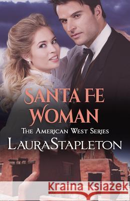 Santa Fe Woman: An American West Story Laura Stapleton 9781726783491 Independently Published - książka