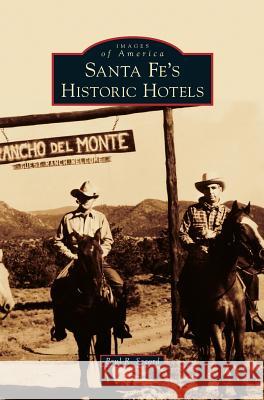 Santa Fe's Historic Hotels Paul R Secord 9781531674908 Arcadia Publishing Library Editions - książka