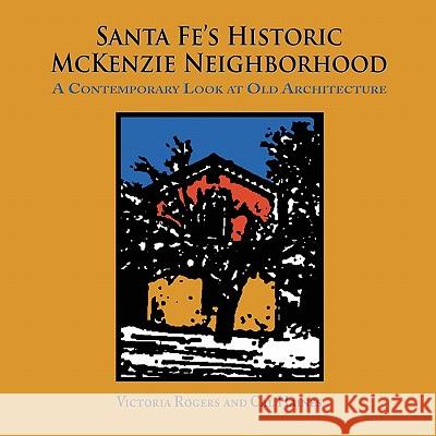 Santa Fe's Historic McKenzie Neighborhood Victoria Rogers Cal Haines 9780865348134 Sunstone Press - książka