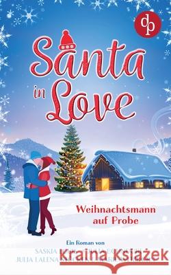 Santa in Love : Weihnachtsmann auf Probe Saskia Louis Julia Bohndorf Julia Lalena Stocken 9783968170220 DP Digital Publishers Gmbh - książka