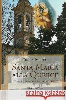 Santa Maria Alla Querce: Storia E Leggenda Di Un Santuario Cinzia Paletti 9781070820491 Independently Published - książka