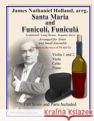 Santa Maria and Funiculi, Funicula: Arranged for Tenor and Small Ensemble Traditional                              Luigi Denza Peppino Turco 9781537441979 Createspace Independent Publishing Platform - książka