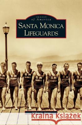 Santa Monica Lifeguards Arthur C Verge 9781531628635 Arcadia Publishing Library Editions - książka
