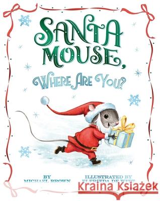 Santa Mouse, Where Are You? Michael Brown Elfrieda D 9781534438026 Little Simon - książka