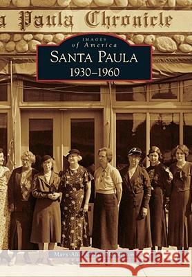 Santa Paula 1930-1960 Mary Alice Orcut 9780738571652 Arcadia Publishing (SC) - książka