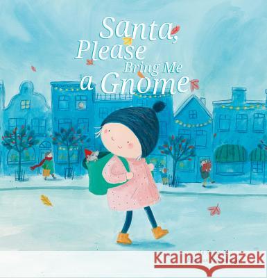 Santa, Please Bring Me a Gnome An Swerts Eline Lindenhuizen 9781605372754 Clavis - książka