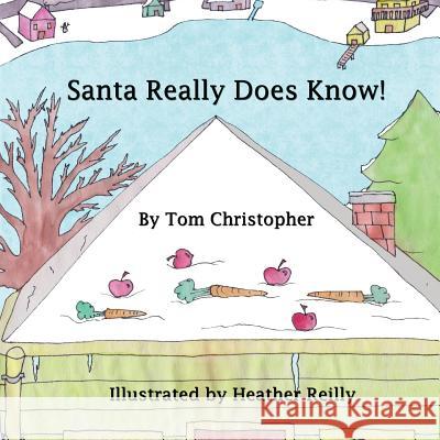 Santa Really Does Know! Tom Christopher Heather Reilly 9780995099913 Reilly Books - książka
