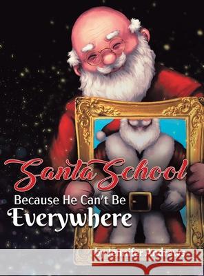 Santa School: Because Santa Can't Be Everywhere Jennifer Andrews 9780228810889 Tellwell Talent - książka