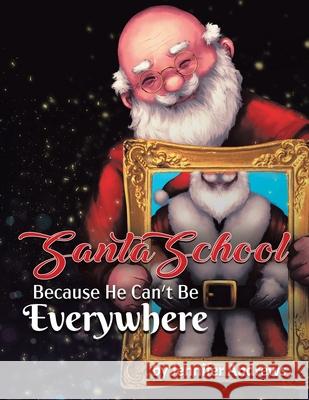 Santa School: Because Santa Can't Be Everywhere Jennifer Andrews 9780228810896 Tellwell Talent - książka