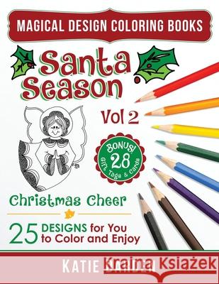 Santa Season - Christmas Cheer (Volume 2): 25 Cartoons, Drawings & Mandalas for You to Color & Enjoy Magical Design Studios, Katie Darden, Katie Darden 9781541145672 Createspace Independent Publishing Platform - książka
