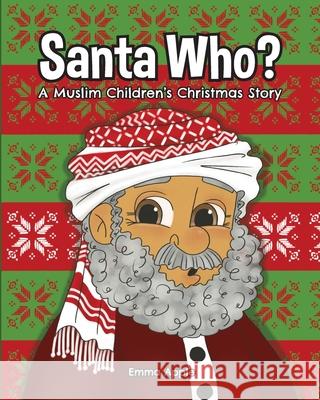 Santa Who?: A Muslim Children's Christmas Story Emma Apple 9780473614270 Little Moon Books - książka