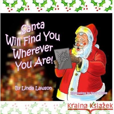 Santa Will Find You Wherever You Are Linda J. Lawson 9781540768094 Createspace Independent Publishing Platform - książka