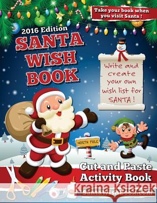 Santa Wish Book 2016 Edition: Cut and Paste a Wish List for Santa Jeffrey Guest 9781518646584 Createspace Independent Publishing Platform - książka