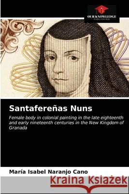 Santafereñas Nuns Naranjo Cano, María Isabel 9786203481327 Our Knowledge Publishing - książka