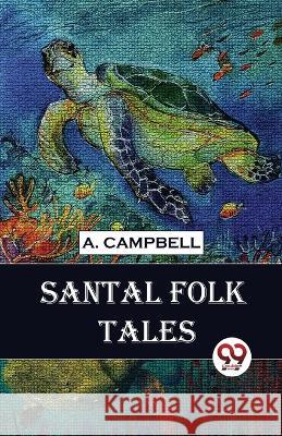 Santal Folk Tales A Campbell   9789357489829 Double 9 Books - książka