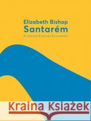 Santarem Elizabeth Bishop 9788367706018 Biuro Literackie - książka