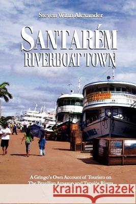 Santarem, Riverboat Town Steven Winn Alexander 9780979564307 Missouri Partners Publishing - książka