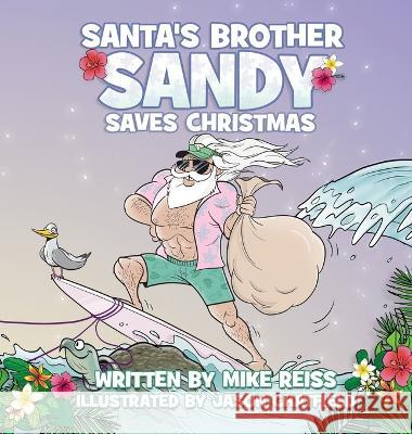 Santa\'s Brother Sandy Saves Christmas Mike Reiss Jason Chatfield 9781954158184 Humorist Books - książka