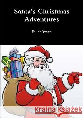 Santa's Christmas Adventures L. Frank Baum 9781291534610 Lulu.com - książka