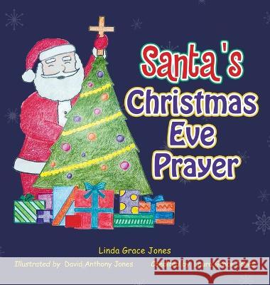 Santa\'s Christmas Eve Prayer Linda Grace Jones David Anthony Jones 9781489744197 Liferich - książka