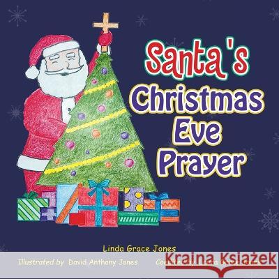 Santa\'s Christmas Eve Prayer Linda Grace Jones David Anthony Jones 9781489744203 Liferich - książka