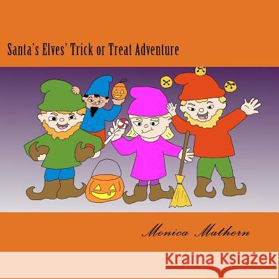 Santa's Elves' Trick or Treat Adventure Monica Mathern 9781539826194 Createspace Independent Publishing Platform - książka