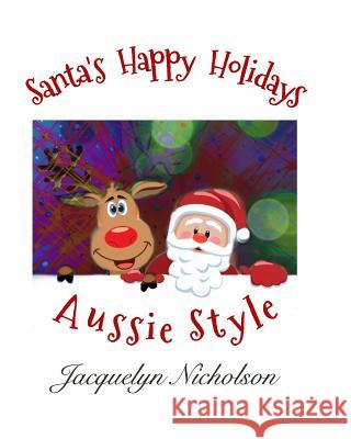 Santa's Happy Holidays, Aussie Style Jacquelyn Nicholson 9780368162787 Blurb - książka